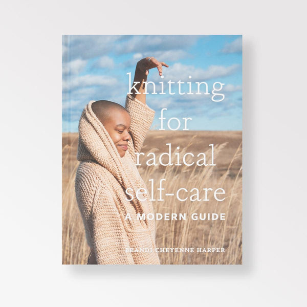 Abrams Knitting for Radical Self-Care - Knitting for Radical Self-Care - undefined Fancy Tiger Crafts Co-op